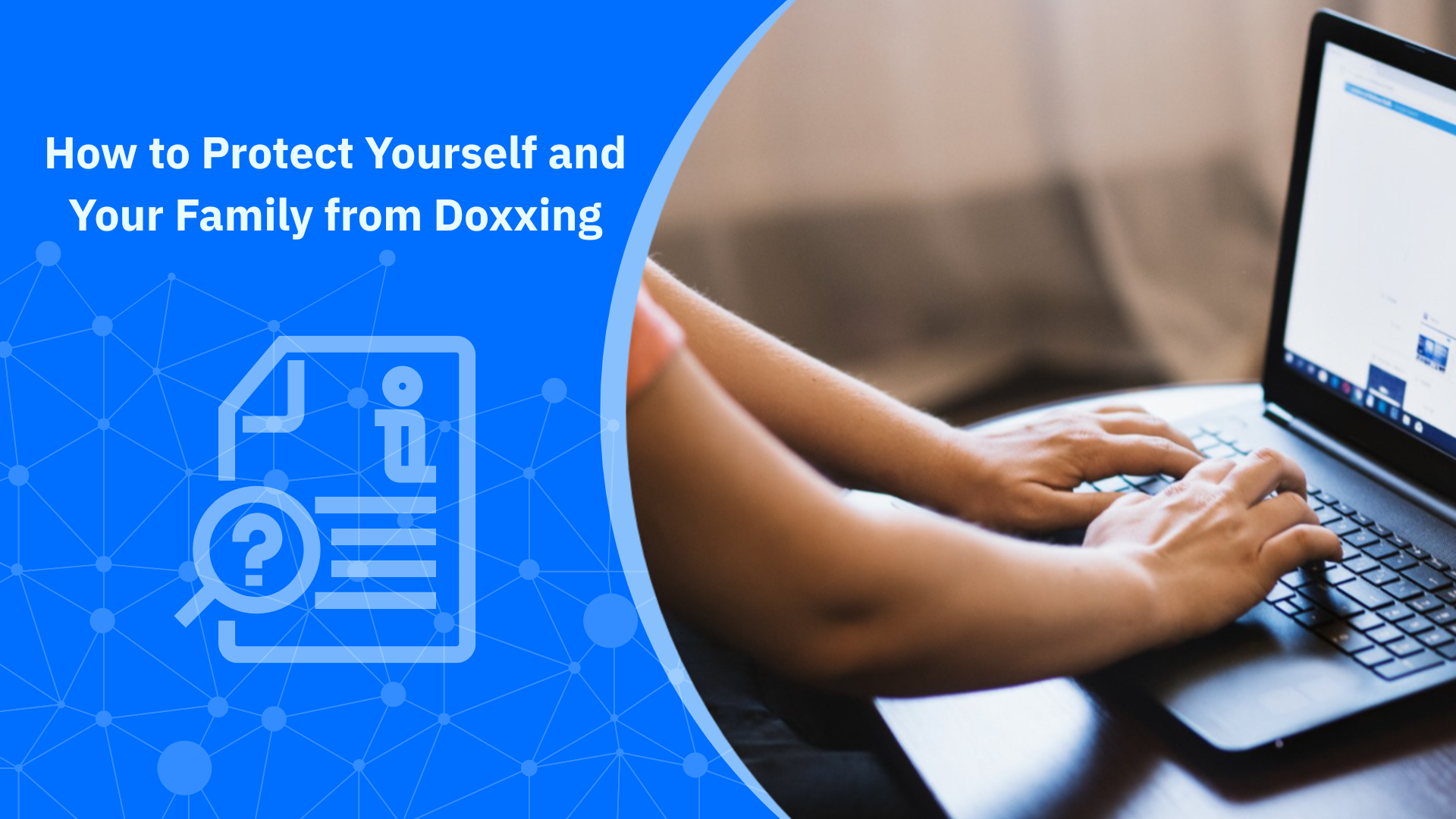 How to Protect Yourself and Your Family from Doxxing