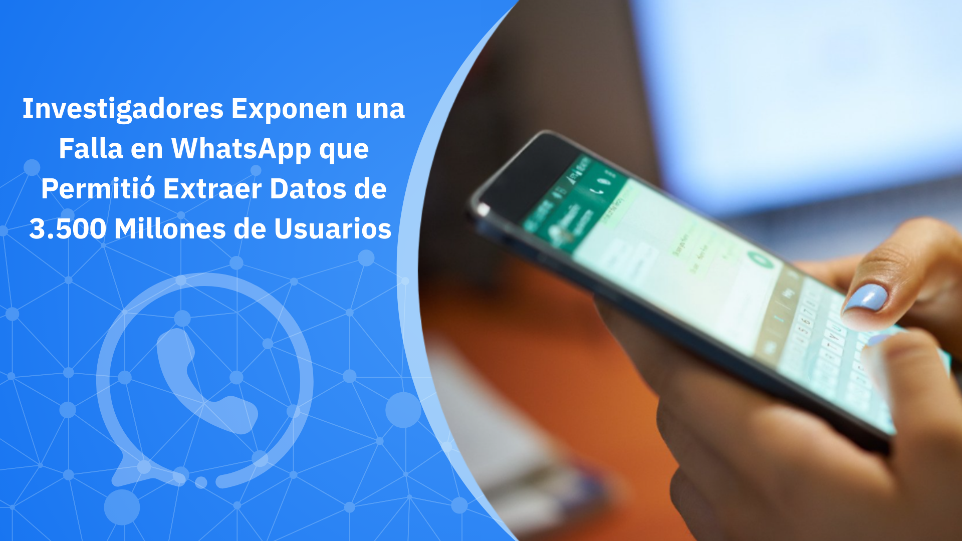 Investigadores Exponen una Falla en WhatsApp que Permitió Extraer Datos ...