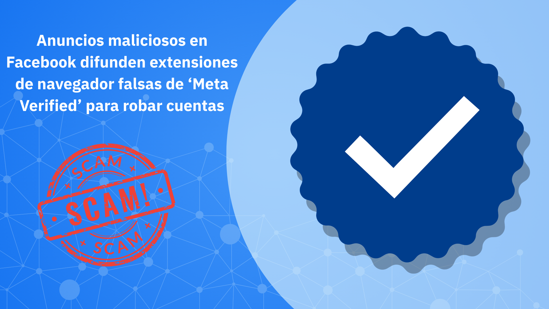 Anuncios maliciosos en Facebook difunden extensiones de navegador falsas de ‘Meta Verified’ para robar cuentas