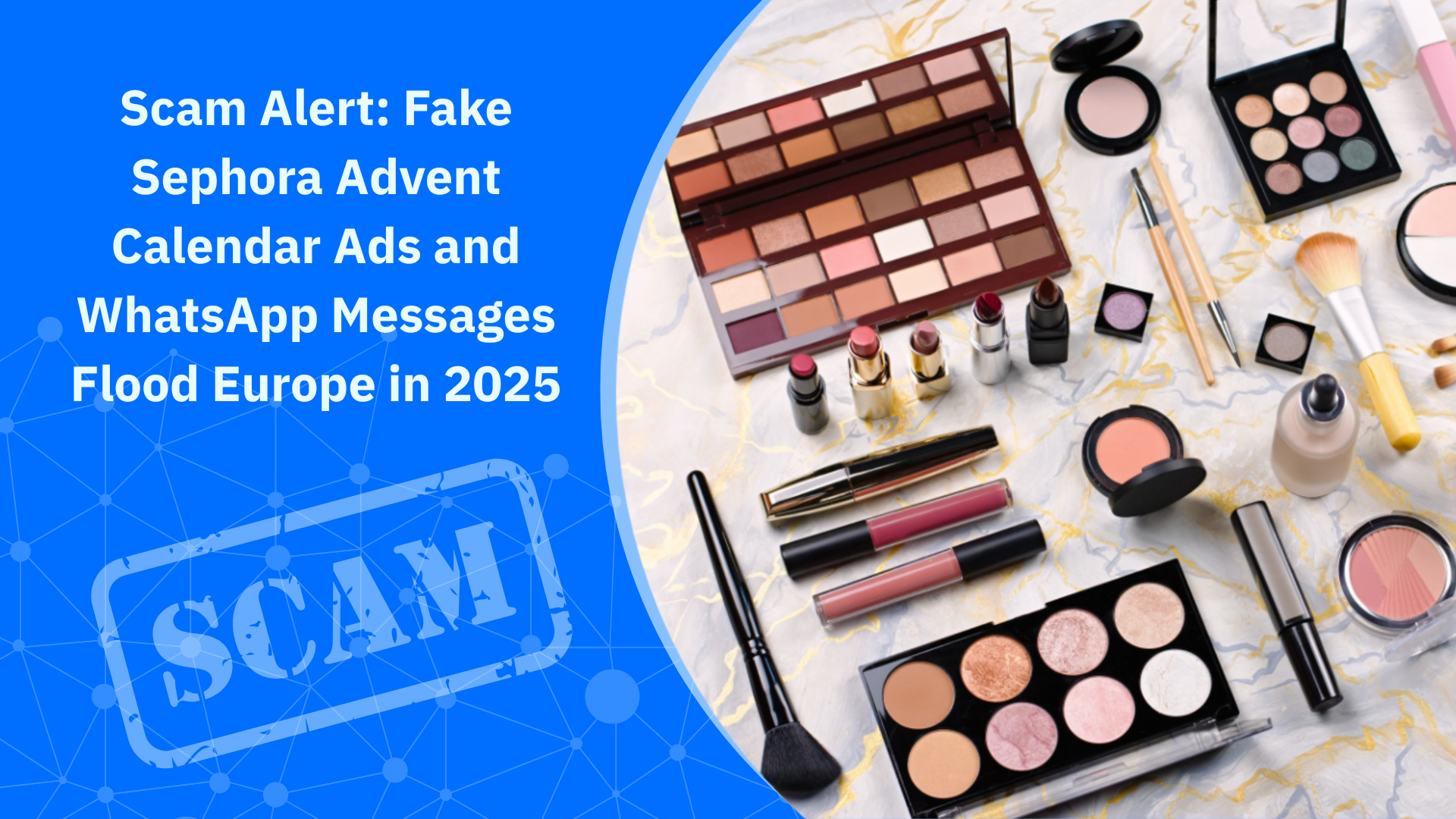 Scam Alert: Fake Sephora Advent Calendar Ads and WhatsApp Messages Flood Europe in 2025