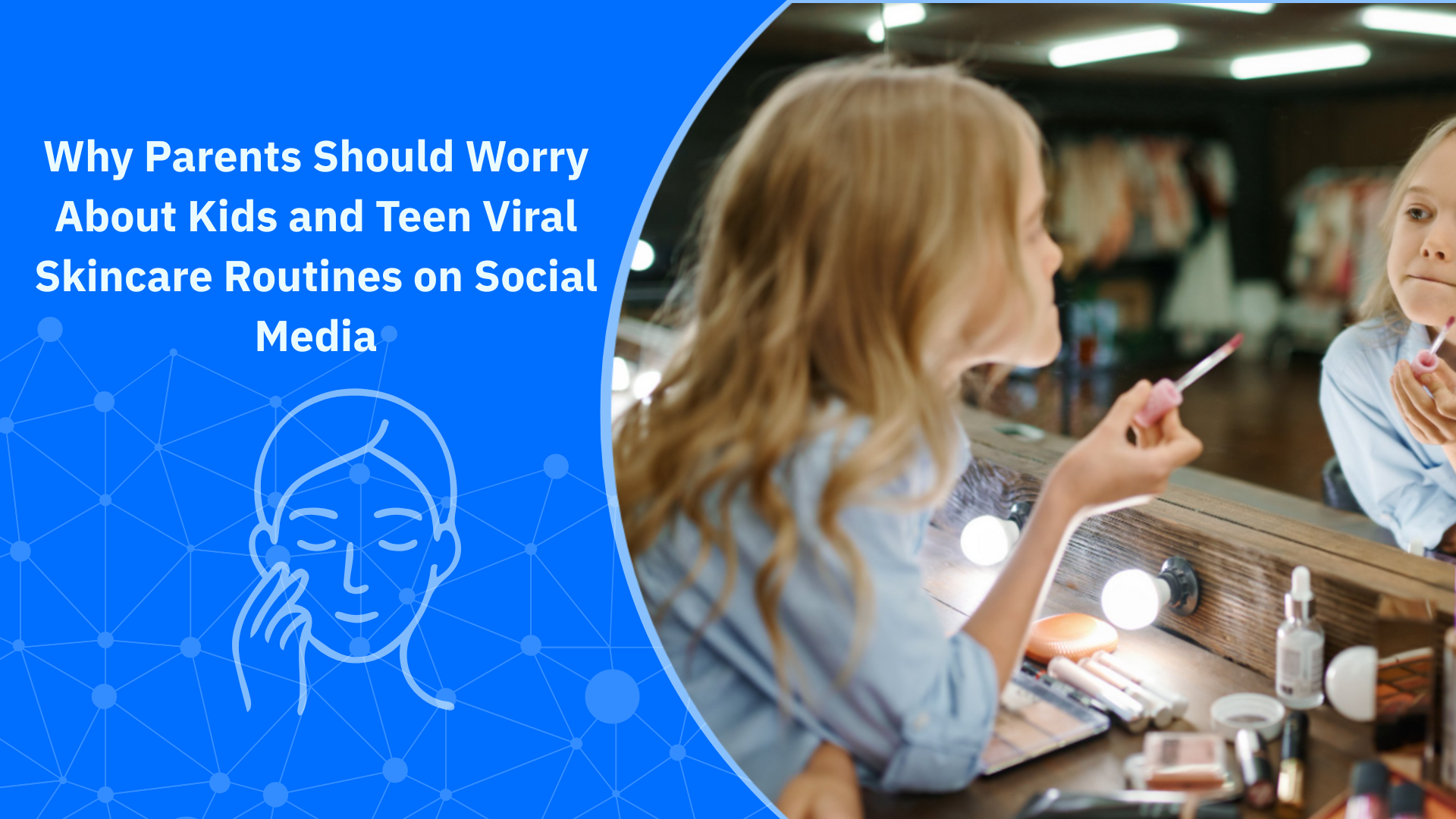 Why Parents Should Worry About Kids and Teen Viral Skincare Routines on Social Media