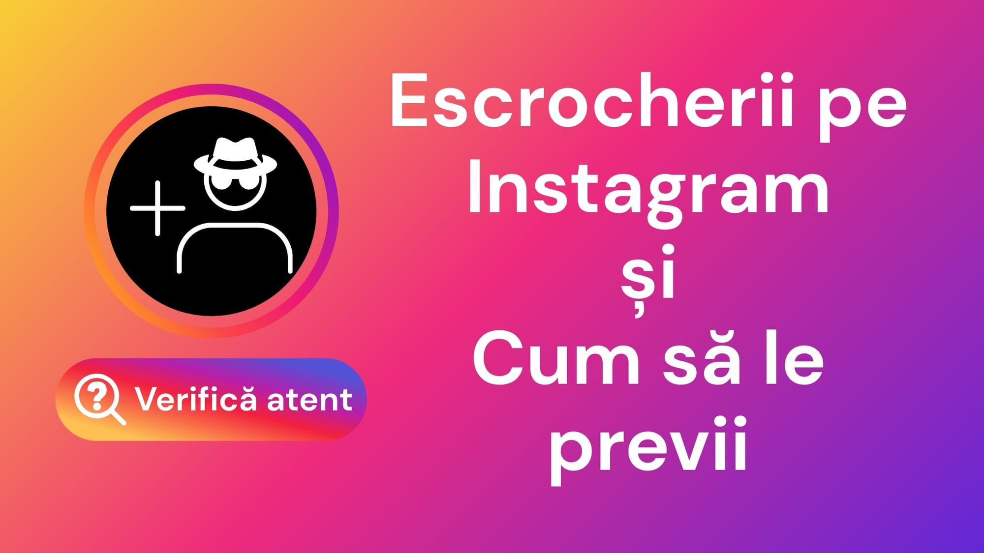 Escrocherii pe Instagram explicate: cum funcționează, pe cine vizează și cum să rămâi în siguranță