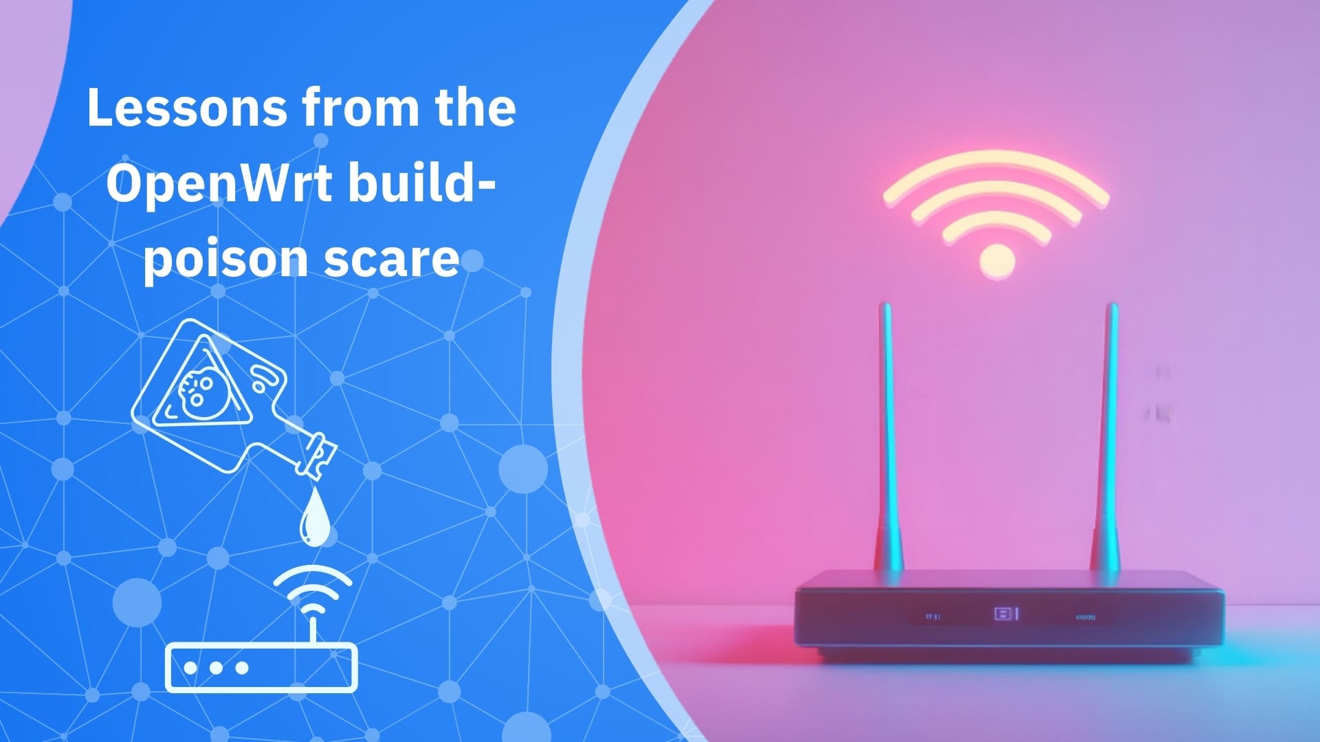 Lessons from the OpenWrt build-poison scare and what it means for your smart home