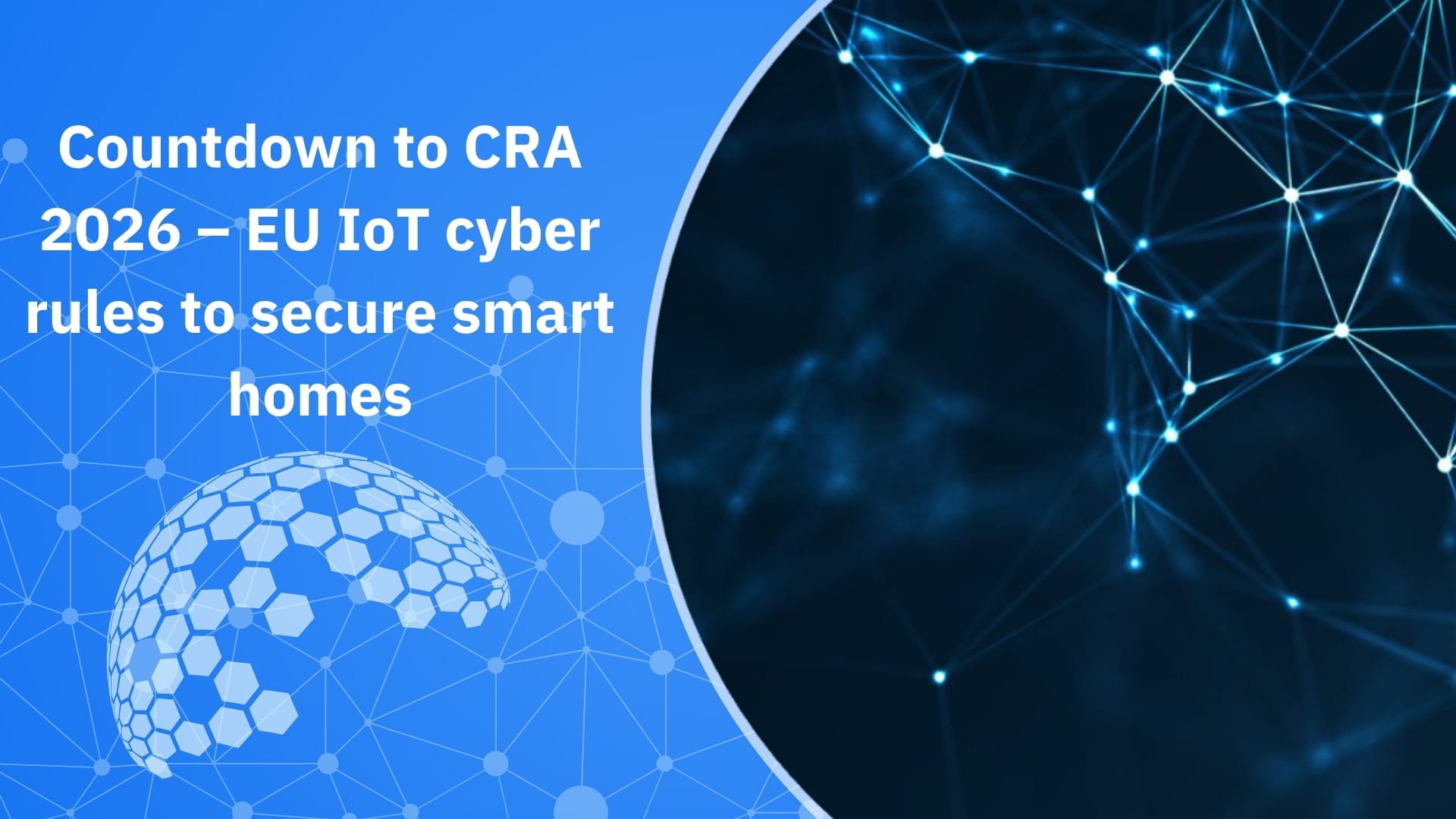 Countdown to CRA 2026 – What EU IoT cyber rules mean for your next smart device