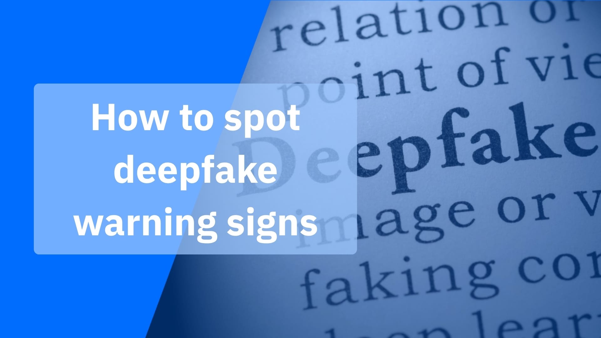 Common deepfake red flags everyone should know about