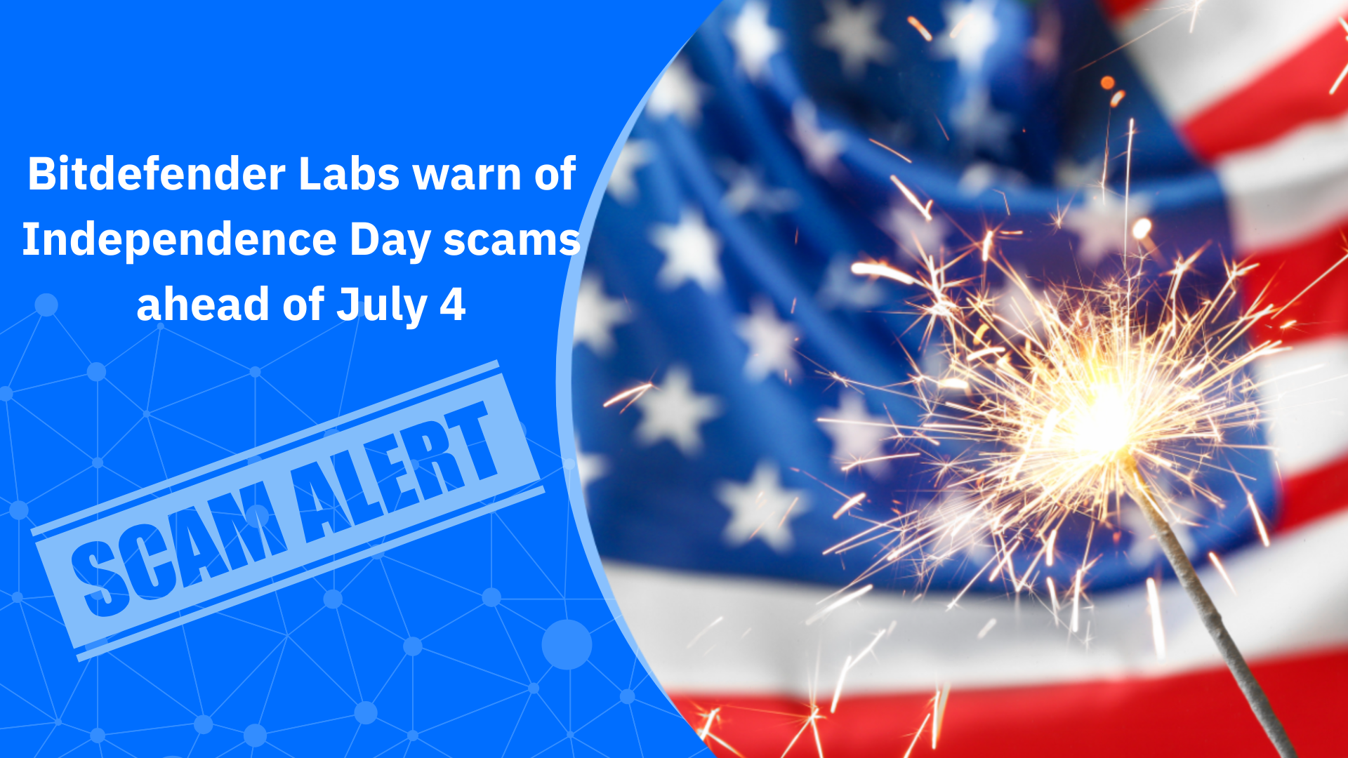 Bitdefender Labs warn of Independence Day scams ahead of July 4