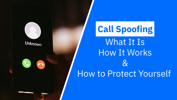 Call Spoofing: What It Is, How It Works, and How to Protect Yourself