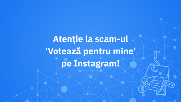 Înșelătoria „Votează pentru mine” pe Instagram