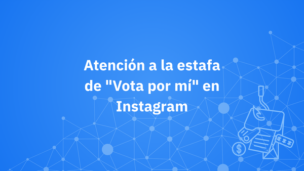 Estafa “Vota por mí” en Instagram: cómo se usan caras conocidas para robar tu cuenta