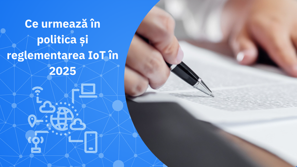 Ce urmează în materie de politici și reglementări IoT în 2025