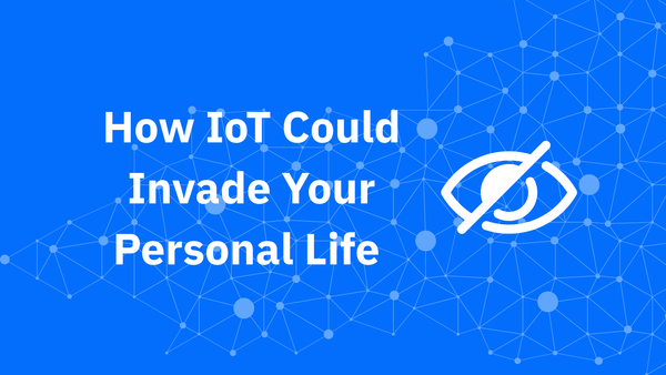 Privacy vs. Convenience: How IoT Could Invade Your Personal Life