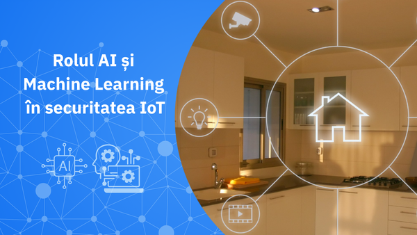 Cum modelează inteligența artificială și machine learning viitorul securității IoT