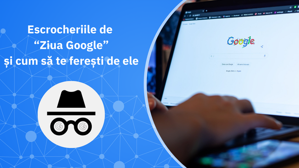 Escrocheriile „Google Day” îți pun contul în pericol