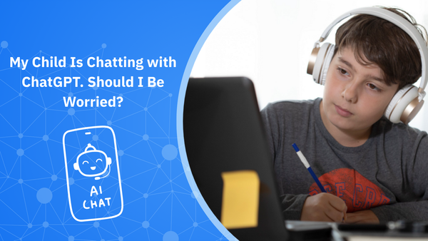 My Child Is Chatting with ChatGPT. Should I Be Worried?