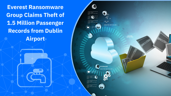 Everest Ransomware Group Claims Theft of 1.5 Million Passenger Records from Dublin Airport
