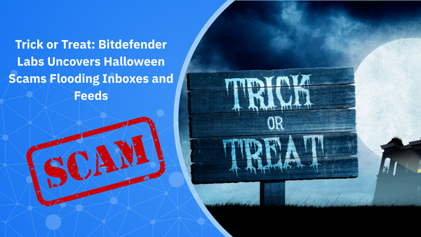 Trick or Treat: Bitdefender Labs Uncovers Halloween Scams Flooding Inboxes and Feeds