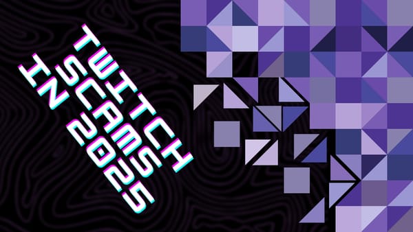 Twitch Scams: What Viewers Need to Know (and Do) in 2025 Twitch Scams: What Viewers Need to Know (and Do) in 2025