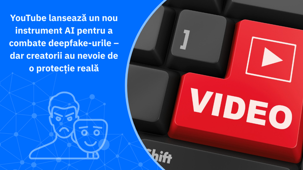 YouTube lansează un nou instrument AI pentru a combate deepfake-urile – dar creatorii au nevoie de o protecție reală