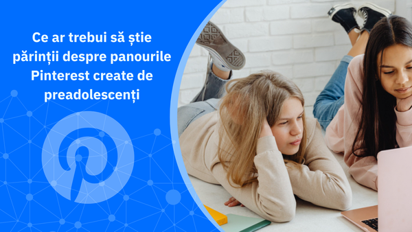 Ce ar trebui să știe părinții despre panourile Pinterest create de preadolescenți