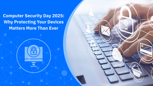 Computer Security Day 2025: Why Protecting Your Devices Matters More Than Ever