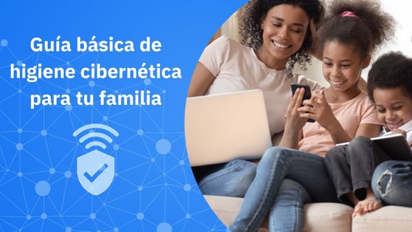 Higiene cibernética para familiares no técnicos