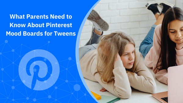 What Parents Need to Know About Pinterest Mood Boards for Tweens What Parents Need to Know About Pinterest Mood Boards for Tweens