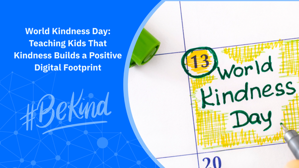 World Kindness Day: Teaching Kids That Kindness Builds a Positive Digital Footprint