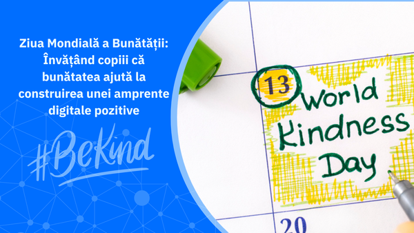 Ziua Mondială a Bunătății: Învățând copiii că bunătatea ajută la construirea unei amprente digitale pozitive