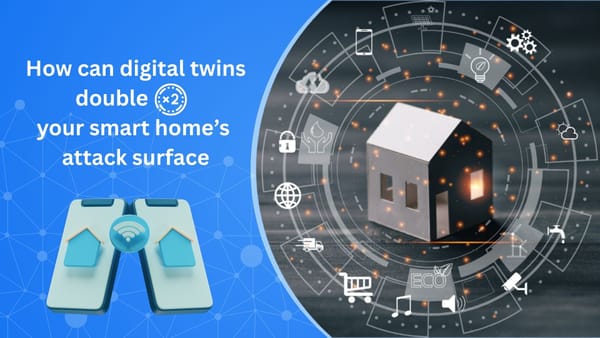 Digital Twins Double the Attack Surface Digital Twins Double the Attack Surface