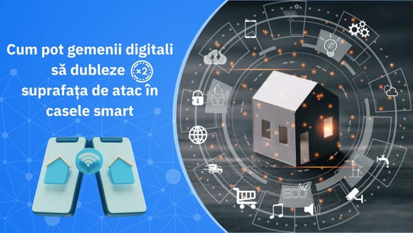 Gemenii digitali dublează suprafața de atac