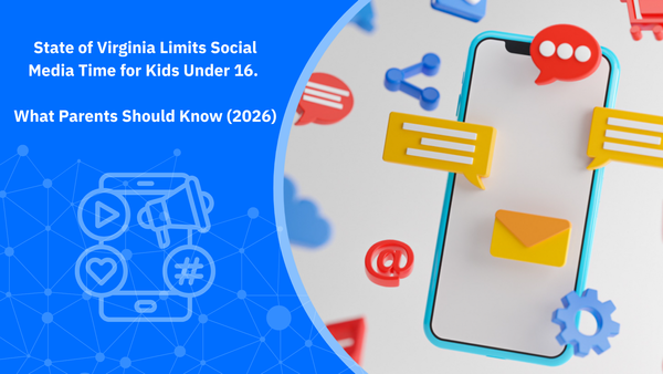 State of Virginia Limits Social Media Time for Kids Under 16. What Parents Should Know (2026)