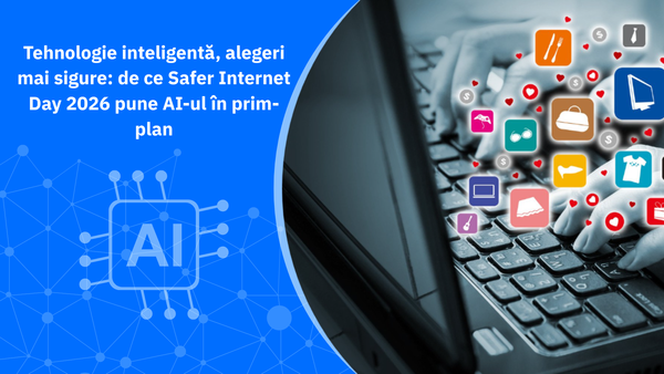 Tehnologie inteligentă, alegeri mai sigure: de ce Safer Internet Day 2026 pune AI-ul în prim-plan