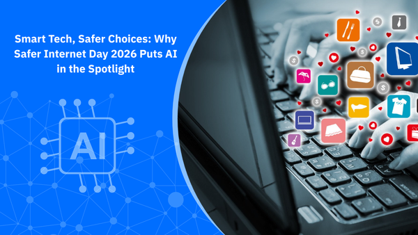 Smart Tech, Safer Choices: Why Safer Internet Day 2026 Puts AI in the Spotlight
