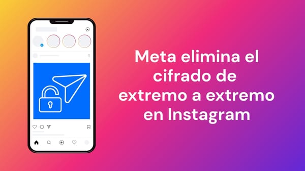 Meta pone fin al cifrado de extremo a extremo en los mensajes directos de Instagram a partir del 8 de mayo de 2026