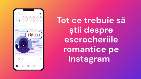 Escrocherii romantice pe Instagram și semnalele de alarmă pe care nu ar trebui să le ignori niciodată