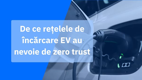 De ce rețelele de încărcare pentru vehicule electrice au nevoie de zero trust