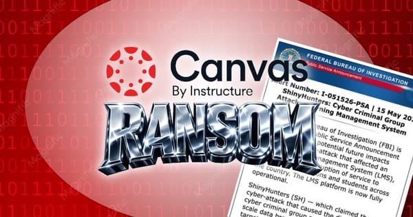 FBI warns students and staff that ShinyHunters may come knocking after Canvas breach FBI warns students and staff that ShinyHunters may come knocking after Canvas breach