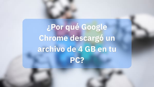 Google Chrome puede descargar en silencio un modelo de IA de 4GB en el ordenador de los usuarios