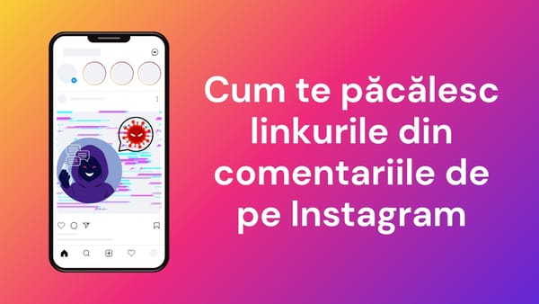 Linkurile malițioase din comentariile de pe Instagram sunt mai periculoase decât par Linkurile malițioase din comentariile de pe Instagram sunt mai periculoase decât par