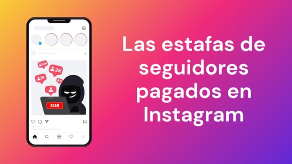 Las estafas de seguidores pagados en Instagram pueden costarte más que dinero