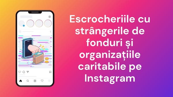 Fraudele cu donații pe Instagram folosesc emoțiile pentru a fura bani