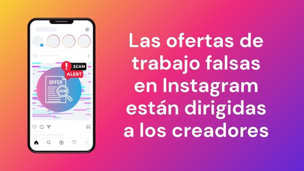 Las ofertas falsas de empleo y colaboración en Instagram convierten la ambición en una trampa