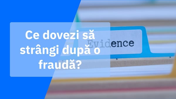 Lista dovezilor pentru o fraudă online: ce să salvezi înainte să dispară