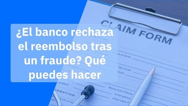 ¿El banco rechaza la devolución por una estafa? Cómo reclamar