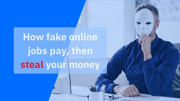 Task scams: How fake online jobs pay first, then demand deposits