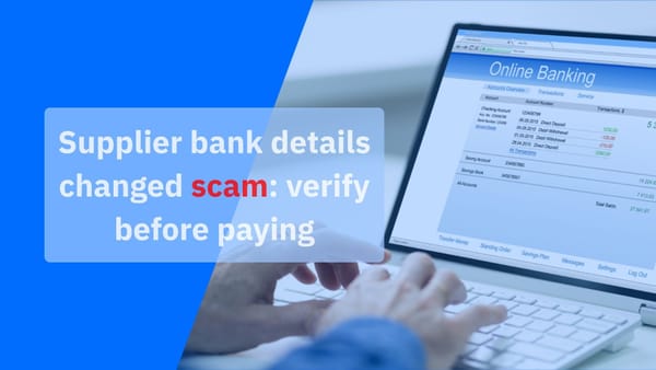 Supplier bank details changed scam: how to verify before you pay Supplier bank details changed scam: how to verify before you pay