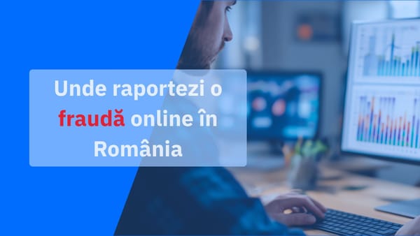 Unde raportezi o fraudă online în România și în alte țări